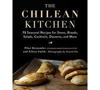 The Chilean Kitchen: 75 Seasonal Recipes for Stews, Bre - NEW Eileen Smith, P 2