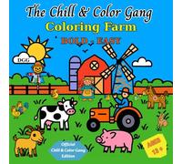 The Chill & Color Gang Coloring Farm: Stress Relief Coloring Book for All Ages: Bold Lines, Big Farm Fun, Simple and Easy Designs Featuring Animals, ... and Creativity (Bold & Easy Coloring)