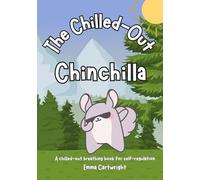 The Chilled-Out Chinchilla: A chilled-out breathing book for self-regulation
