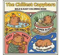 The Chillest Capybara: A Bold and Easy Coloring Book for All Ages: Simple Aesthetic Scenes of Cozy Capybaras, Spa Days, and Soft Life Relaxation (The Bold & Easy Ultimate Nature Series)