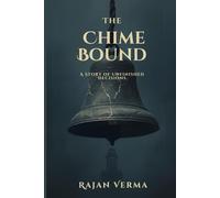 THE CHIMEBOUND: A Story of Unfinished Decisions