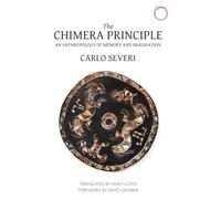 The Chimera Principle: An Anthropology of Memory and Imagination (Hau - Malinowski Monographs)