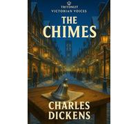 The Chimes: Full original text with chapter summaries, context, themes, key quotes, and critical perspectives.
