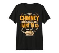 The Chimney is Calling Professional Sweeper Chimney Sweep Premium T-Shirt