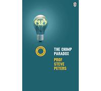 The Chimp Paradox: The Mind Management Programme to Help You Achieve Success, Confidence and Happiness - The Million-Copy Bestseller: 4 (Vermilion Life Essentials, 4)
