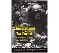The Chimpanzees of the Tai Forest: Behavioural Ecology and Evolution