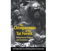The Chimpanzees of the Taï Forest – Behavioural Ecology and Evolution – Oxford University Press
