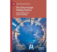 The China-Europe Railway Express: State Building and Market Building (China and Globalization 2.0)