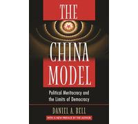 The China Model: Political Meritocracy and the Limits of Democracy