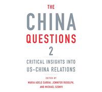 The China Questions 2 : Critical Insights into US-China Relations