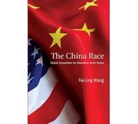 The China Race: Global Competition for Alternative World Orders