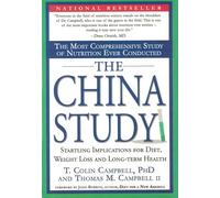 The China Study: The Most Comprehensive Study of Nutrition Ever Conducted And the Startling Implications for Diet, Weight Loss, And Long-term Health