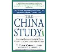 The China Study: The Most Comprehensive Study of Nutrition Ever Conducted and the Startling Implications for Diet, Weight Loss and Long-Term Health 1st (first) edition