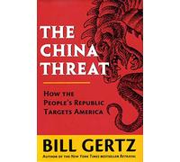 The China Threat: How the People's Republic Targets America
