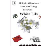 The China Trilogy Book One: White Lily