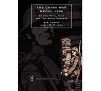 The China War Medal 1900: To The Royal Navy And The Royal Marines: China War Medal 1900: To The Royal Navy And The Royal Marines