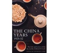 [The China Years 1925-1952: The Life and Letters of the Rev and Mrs Clifford V. Cook] (By: Raymond Cook) [published: February, 2006]