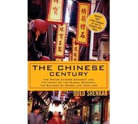 The Chinese Century: The Rising Chinese Economy and Its Impact on the Global Economy, the Balance of Power, and Your Job