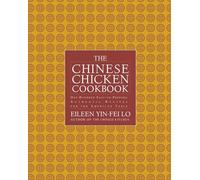 The Chinese Chicken Cookbook: 100 Easy-to-Prepare, Authentic Recipes for the Ame