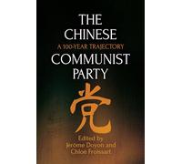 The Chinese Communist Party: A 100-Year Trajectory