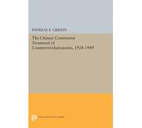 The Chinese Communist Treatment of Counterrevolutionaries, 1924-1949