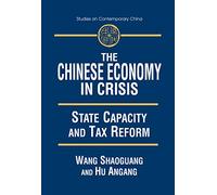 The Chinese Economy in Crisis: State Capacity and Tax Reform (Studies on Contemporary China (M.E. Sharpe Paperback))