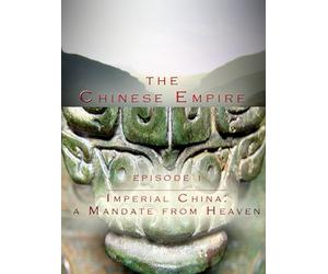 The Chinese Empire - Episode 1 - Imperial China: A Mandate From Heaven