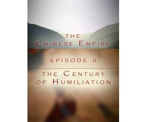 The Chinese Empire - Episode 2 - The Century Of Humiliation