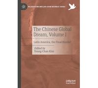 The Chinese Global Dream, Volume I: Latin America, the Final Hurdle? (Palgrave Macmillan Asian Business Series)