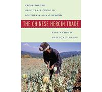 The Chinese Heroin Trade: Cross-Border Drug Trafficking in Southeast Asia and Beyond