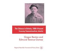 The Chinese in Britain, 1800-Present: Economy, Transnationalism, Identity (Palgrave Macmillan Transnational History Series)
