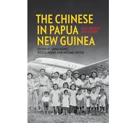 The Chinese in Papua New Guinea: Past, Present and Future (Pacific Series)