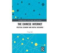 The Chinese Internet – Political Economy and Digital Discourse – Routledge