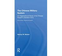 The Chinese Military System: An Organizational Study Of The Chinese People's Liberation Armysecond Edition, Revised And Updated
