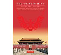 The Chinese Mind: Understanding Traditional Chinese Beliefs and Their Influence on Contemporary Culture