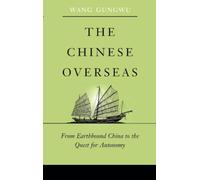 The Chinese Overseas: From Earthbound China to the Quest for Autonomy: 7 (The Edwin O. Reischauer Lectures)