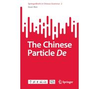 The Chinese Particle De (SpringerBriefs in Chinese Grammar, 2)