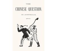 The Chinese Question in Australia, 1878-79