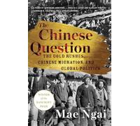 The Chinese Question: The Gold Rushes, Chinese Migration, and Global Politics
