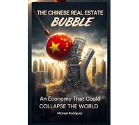 The Chinese Real Estate Bubble: An Economy That Could Collapse the World