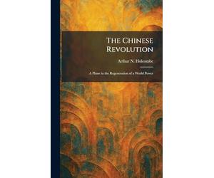 The Chinese Revolution: A Phase in the Regeneration of a World Power