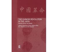 The Chinese Revolution in the 1920s: Between Triumph and Disaster