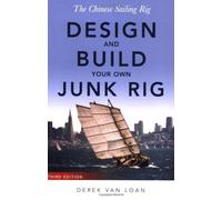 The Chinese Sailing Rig: Design and Build Your Own Junk Rig by Derek Van Loan (30-Nov-2006) Paperback