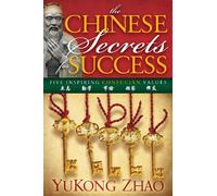 The Chinese Secrets for Success: Five Inspiring Confucian Values