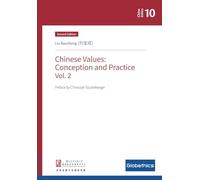 The Chinese Values: Conception and Practice. 2nd Enlarged Edition, Volume 2 (Globethics.net China Ethics Series)