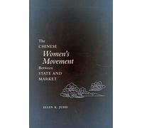 The Chinese Women’s Movement Between State and Market