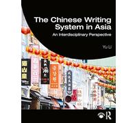 The Chinese Writing System in Asia: An Interdisciplinary Perspective
