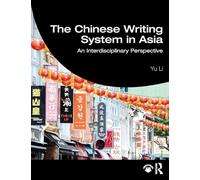 The Chinese Writing System in Asia: An Interdisciplinary Perspective