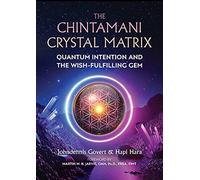 The Chintamani Crystal Matrix : Quantum Intention and the Wish-Fulfilling Gem - Martin W.B. Jarvis - book