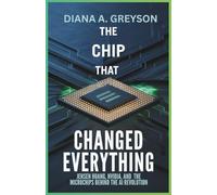The Chip That Changed Everything: Jensen Huang, NVIDIA, and the Microchips Behind the AI Revolution